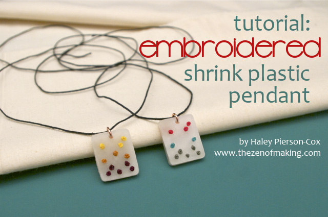 Tutorial: Embroidered Shrink Plastic Pendants